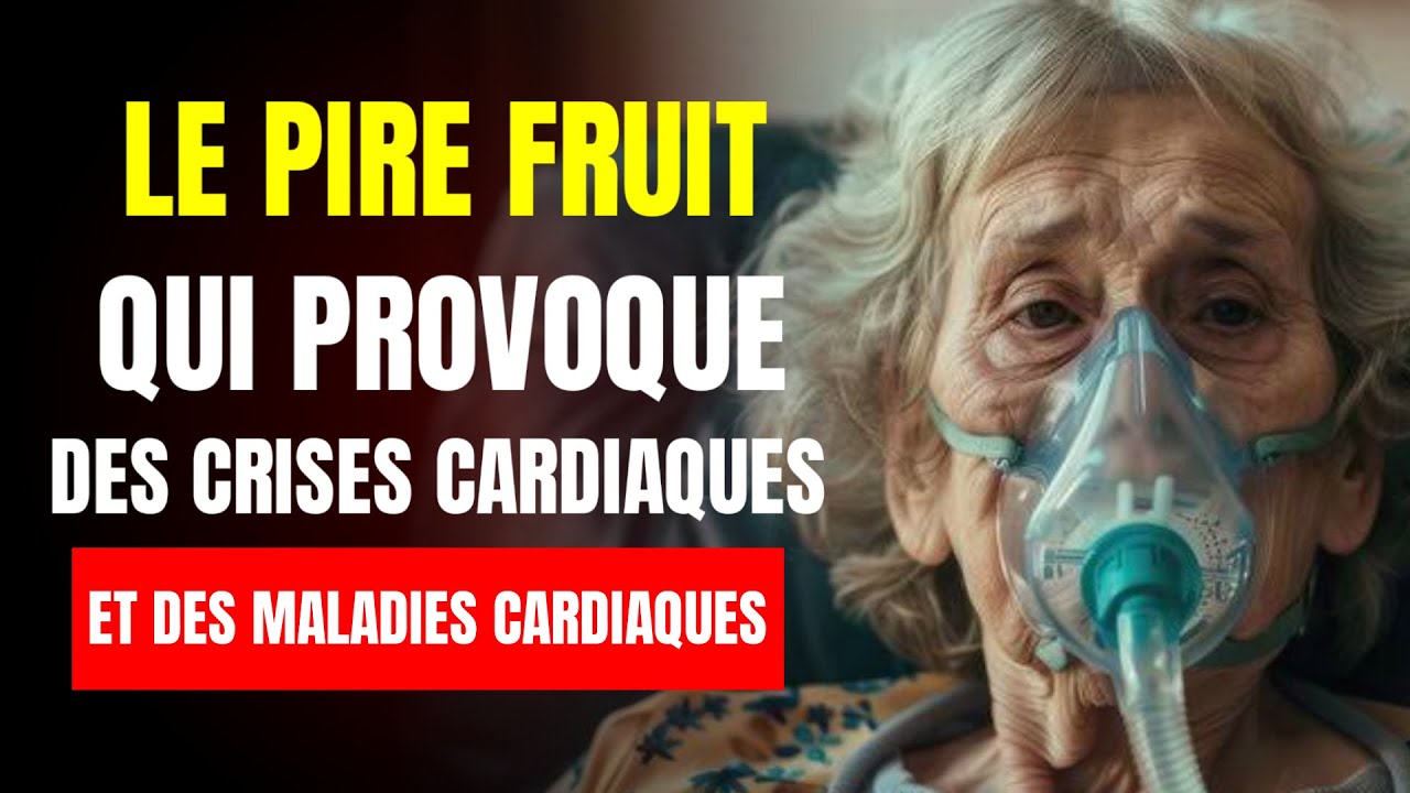 ATTENTION! Le Pire Fruit qui Cause Infarctus et d'Autres Maladies du Cœur