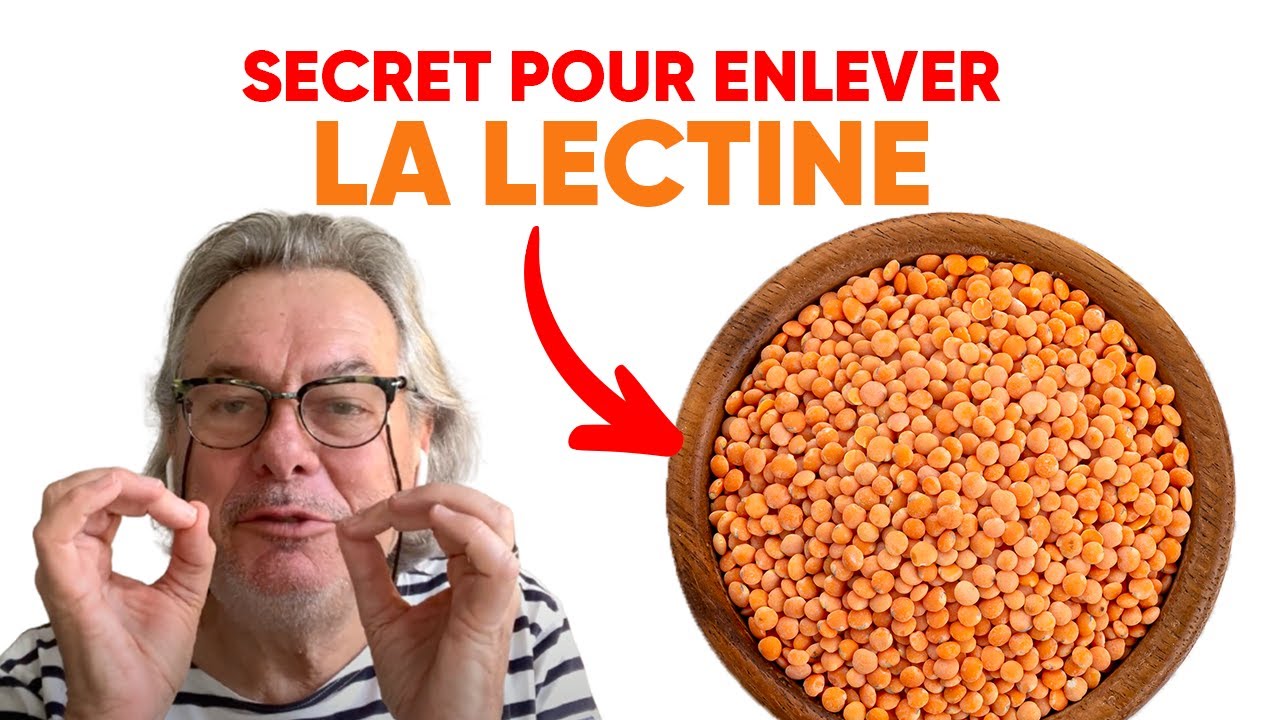Secret Pour Enlever La Lectine Des Légumineuses